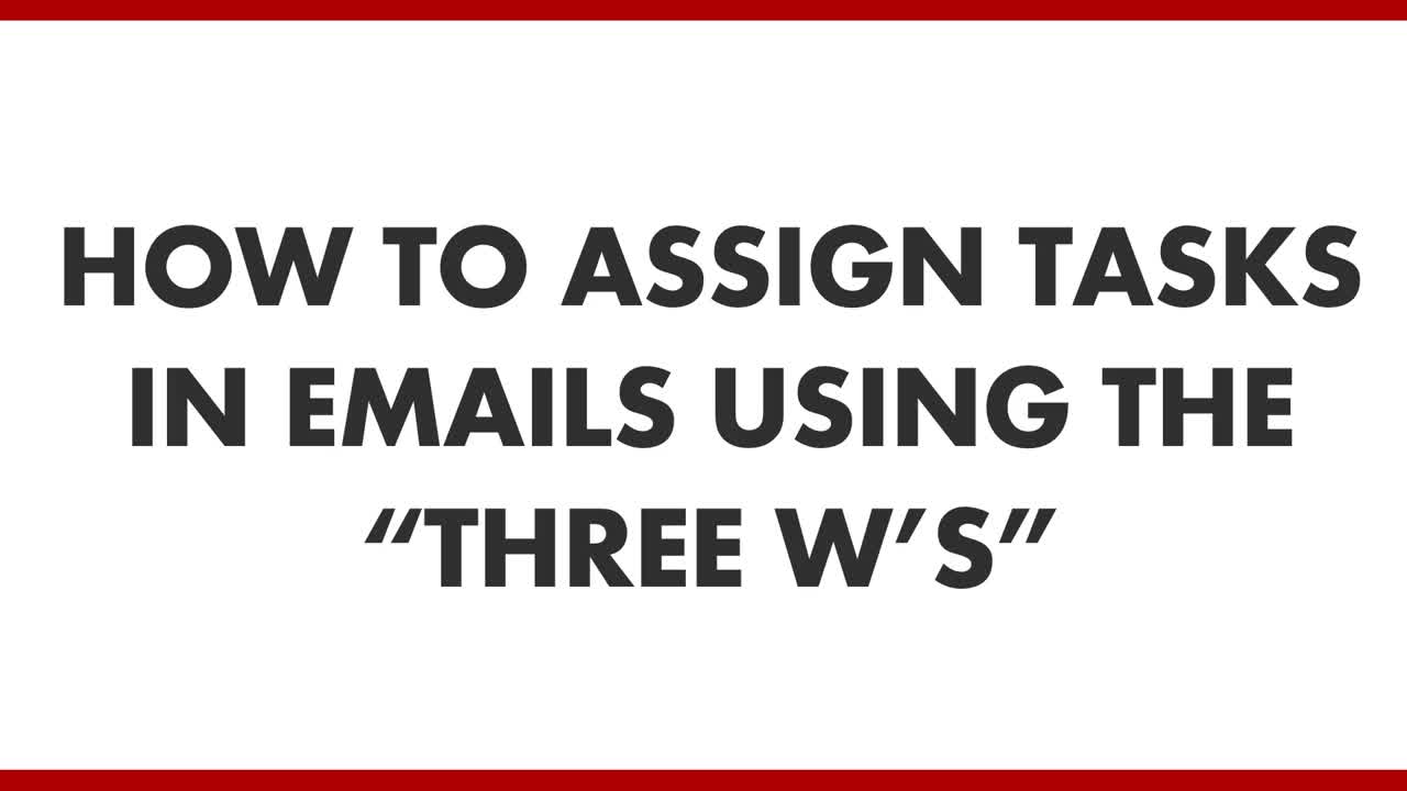 How to Assign Tasks in Emails (using the 3Ws)